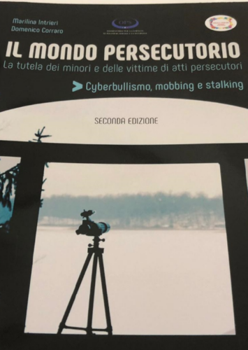 MONDO PERSECUTORIO. LA TUTELA DEI MINORI E DELLE VITTIME DI  CYBERBULLISMO, MOBBING, STALKING 2 EDIZIONE 2019-COAUTRICE