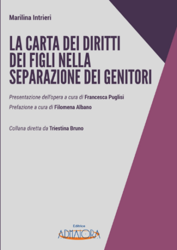LA CARTA DEI DIRITTI DEI FIGLI  NELLA. SEPARAZIONE DEI GENITORI. ADMAIORA EDIZIONI  2021