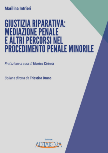 GIUSTIZIA RIPARATIVA.MEDIAZIONE PENALE  E ALTRI PERCORSI NEL PROCEDIMENTO PENALE MINORILE. ADMAIORA EDIZIONI  2022