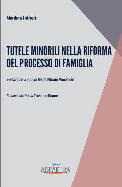 Pubblicazione del testo ” Tutele minorili nella riforma del processo di famiglia” AdMaiora                  editrice    curato da Marilina intrieri